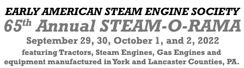 The Early American Steam Engine Society 65th Annual STEAM-O-RAMA
